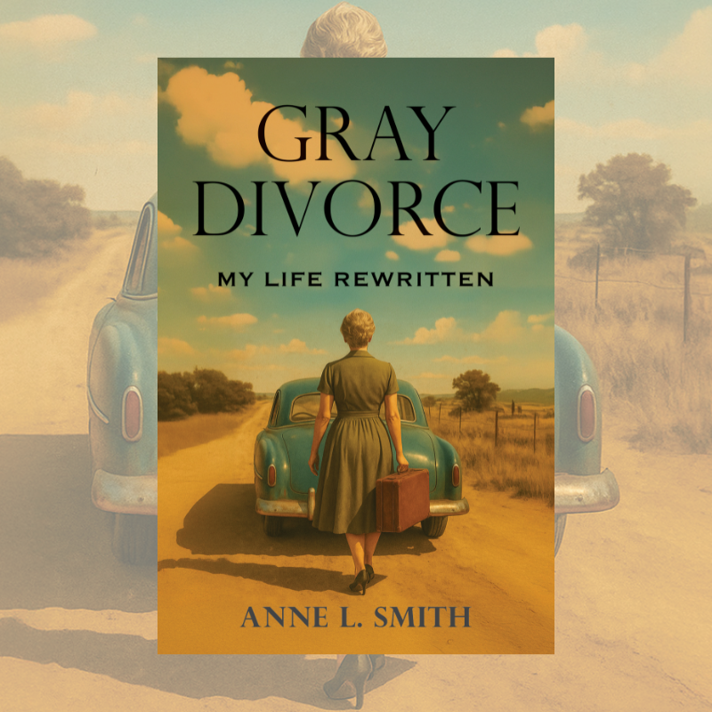 Gray Divorce My Life Rewritten by Anne L Smith